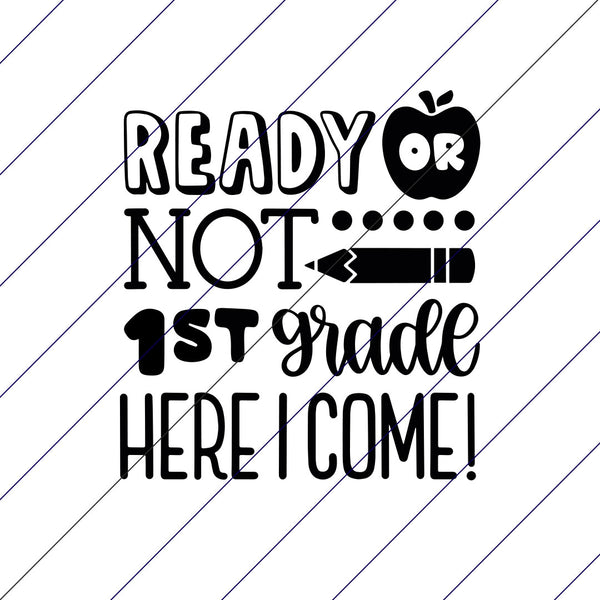 Ready Or Not 1st Grade Here I Come