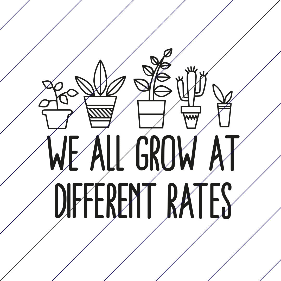 We All Grow At Different Rates