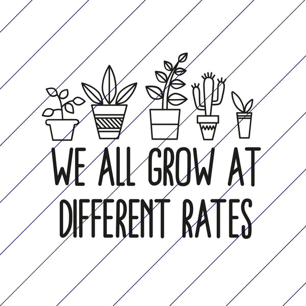 We All Grow At Different Rates