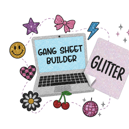 Glitter DTF Gang Sheet [2-DAY PROCESSING]