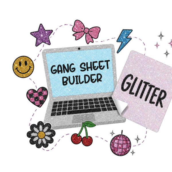 Glitter Gang Sheet Builder [2-DAY PROCESSING]